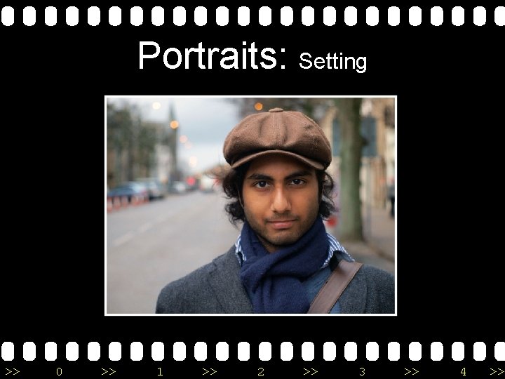 Portraits: Setting >> 0 >> 1 >> 2 >> 3 >> 4 >> 
