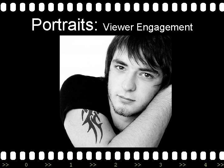 Portraits: Viewer Engagement >> 0 >> 1 >> 2 >> 3 >> 4 >>