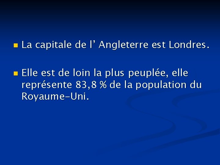 n n La capitale de l’ Angleterre est Londres. Elle est de loin la