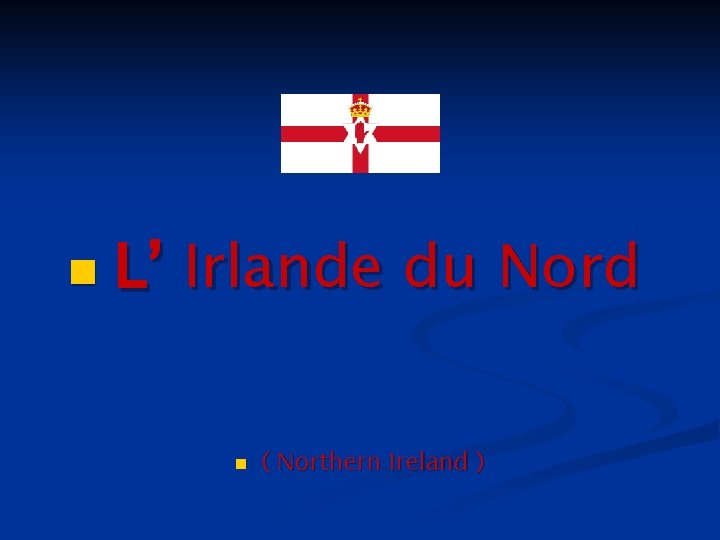 n L’ Irlande du Nord n ( Northern Ireland ) 