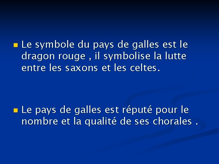 n n Le symbole du pays de galles est le dragon rouge , il