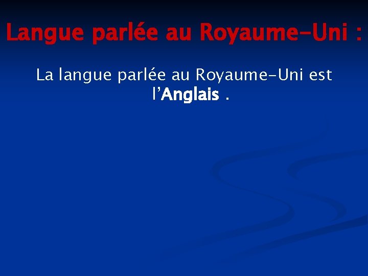 Langue parlée au Royaume-Uni : La langue parlée au Royaume-Uni est l’Anglais. 