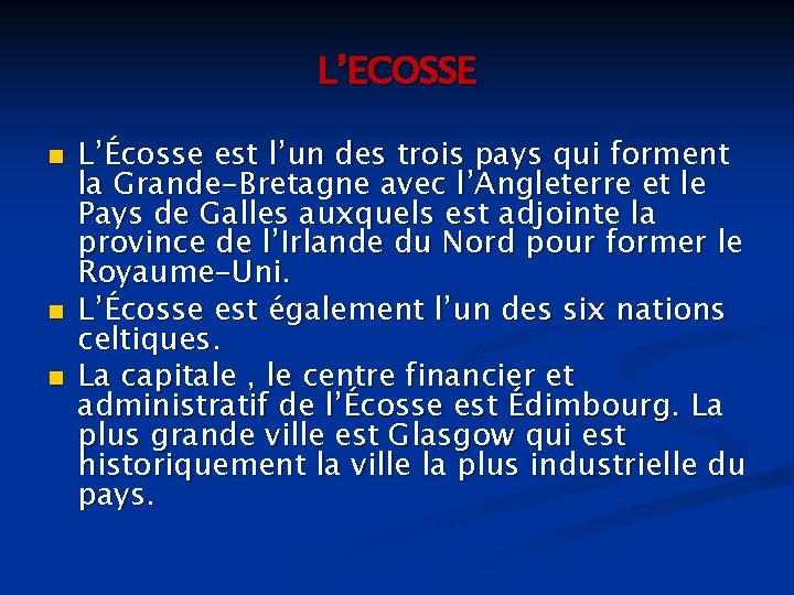 L’ECOSSE n n n L’Écosse est l’un des trois pays qui forment la Grande-Bretagne