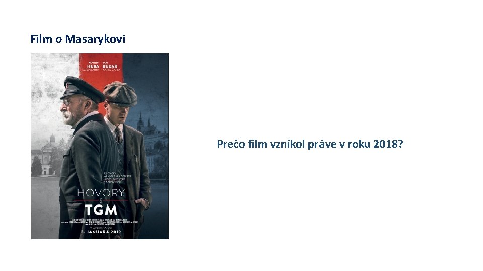 Film o Masarykovi Prečo film vznikol práve v roku 2018? 