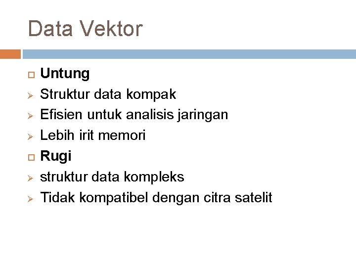 Data Vektor Ø Ø Ø Untung Struktur data kompak Efisien untuk analisis jaringan Lebih