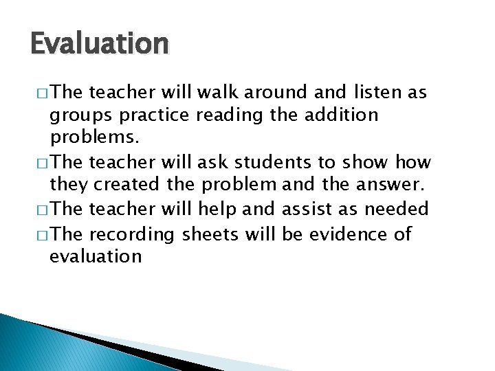 Evaluation � The teacher will walk around and listen as groups practice reading the