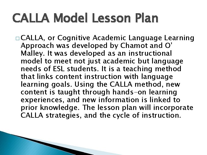 CALLA Model Lesson Plan � CALLA, or Cognitive Academic Language Learning Approach was developed