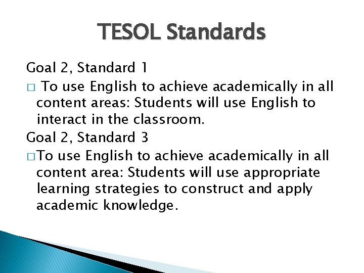 TESOL Standards Goal 2, Standard 1 � To use English to achieve academically in