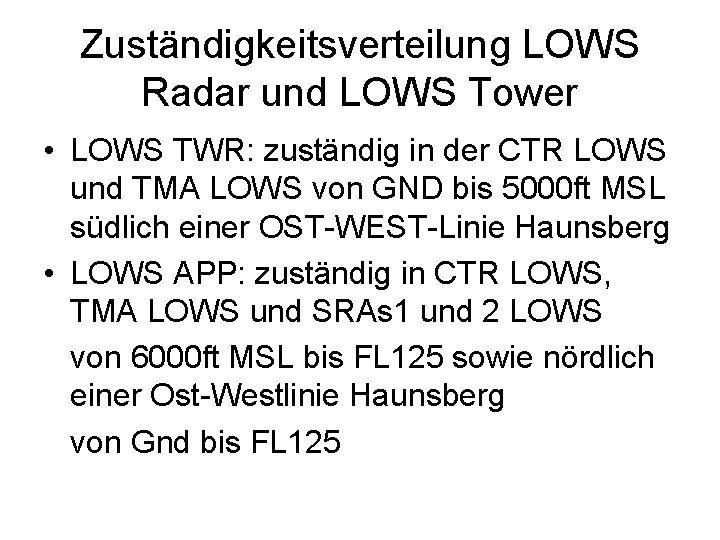 Zuständigkeitsverteilung LOWS Radar und LOWS Tower • LOWS TWR: zuständig in der CTR LOWS