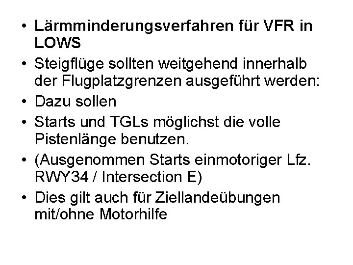  • Lärmminderungsverfahren für VFR in LOWS • Steigflüge sollten weitgehend innerhalb der Flugplatzgrenzen