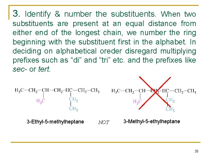 3. Identify & number the substituents. When two substituents are present at an equal