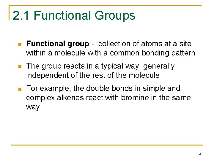 2. 1 Functional Groups n Functional group - collection of atoms at a site