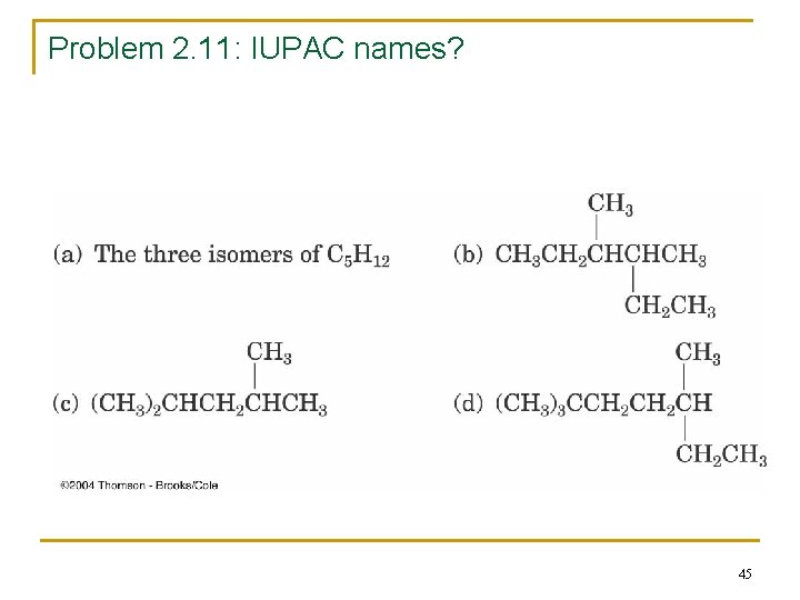 Problem 2. 11: IUPAC names? 45 