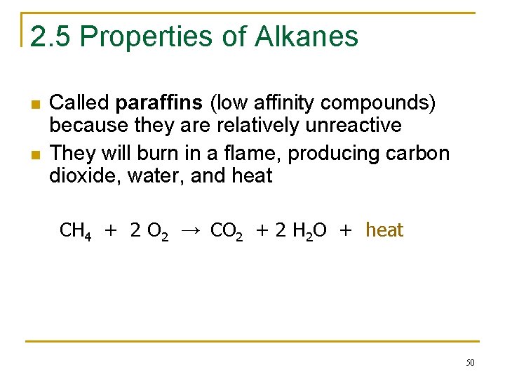 2. 5 Properties of Alkanes n n Called paraffins (low affinity compounds) because they