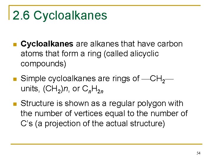 2. 6 Cycloalkanes n n n Cycloalkanes are alkanes that have carbon atoms that