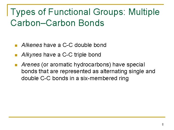 Types of Functional Groups: Multiple Carbon–Carbon Bonds n Alkenes have a C-C double bond