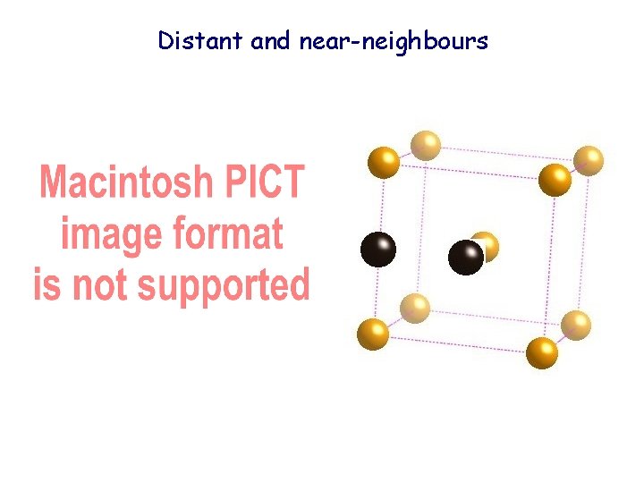 Distant and near-neighbours 