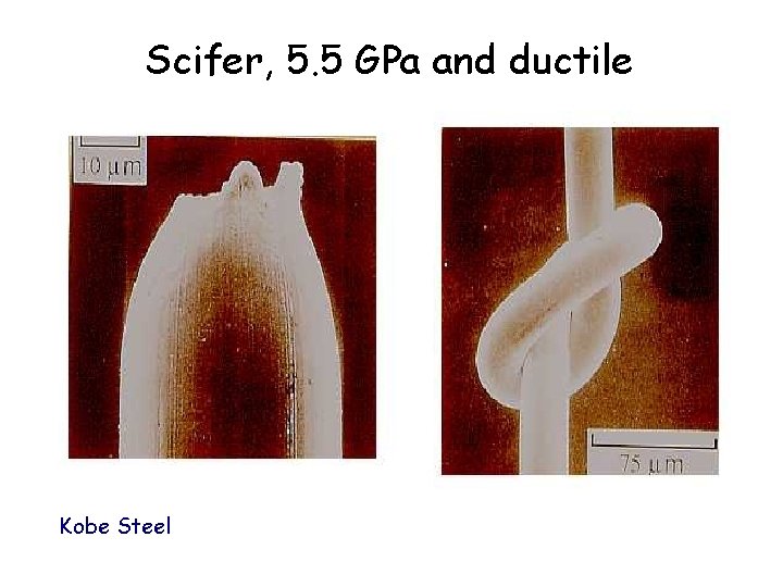 Scifer, 5. 5 GPa and ductile Kobe Steel 