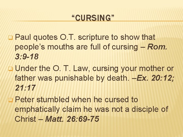 “CURSING” q Paul quotes O. T. scripture to show that people’s mouths are full