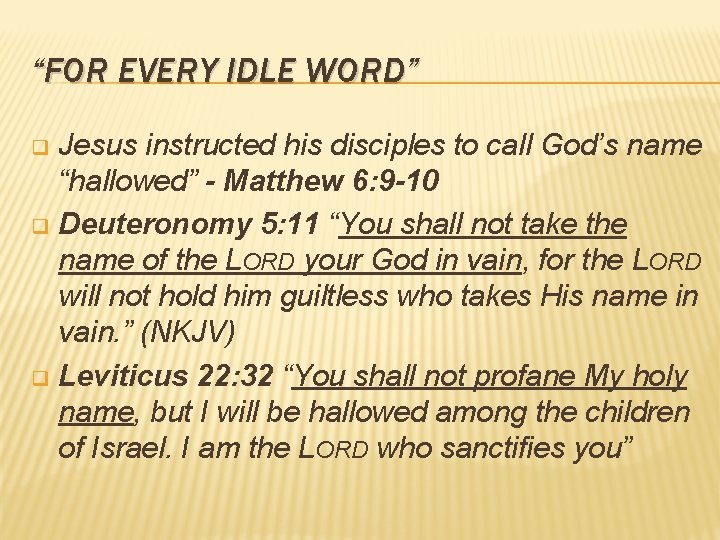 “FOR EVERY IDLE WORD” Jesus instructed his disciples to call God’s name “hallowed” -