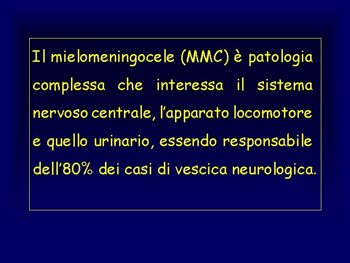 Il mielomeningocele (MMC) è patologia complessa che interessa il sistema nervoso centrale, l’apparato locomotore