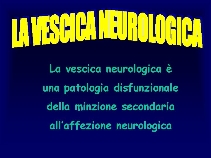 La vescica neurologica è una patologia disfunzionale della minzione secondaria all’affezione neurologica 