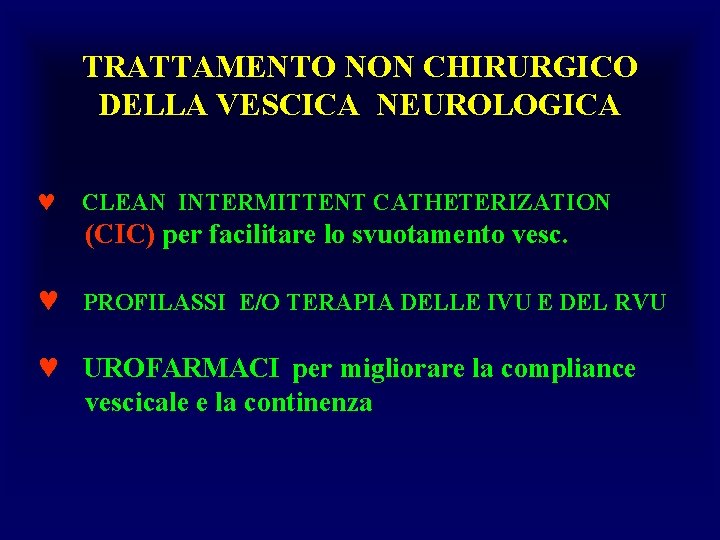 TRATTAMENTO NON CHIRURGICO DELLA VESCICA NEUROLOGICA © CLEAN INTERMITTENT CATHETERIZATION (CIC) per facilitare lo