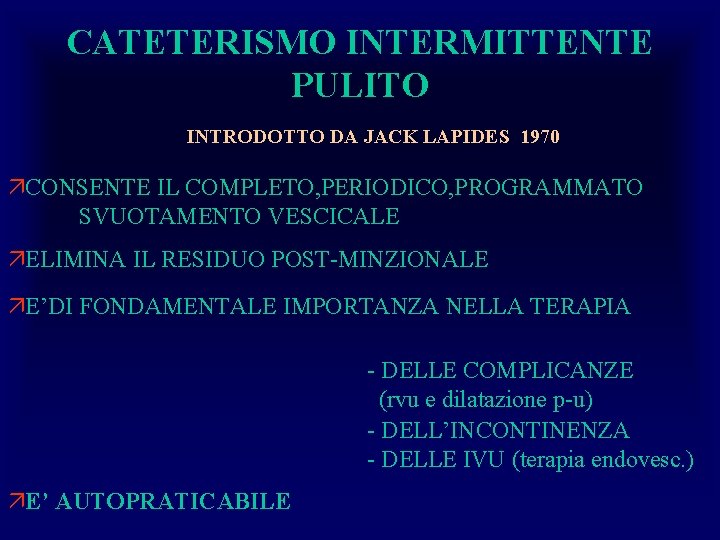 CATETERISMO INTERMITTENTE PULITO INTRODOTTO DA JACK LAPIDES 1970 äCONSENTE IL COMPLETO, PERIODICO, PROGRAMMATO SVUOTAMENTO