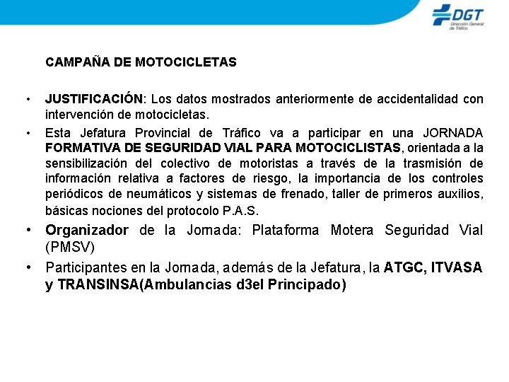 CAMPAÑA DE MOTOCICLETAS • • JUSTIFICACIÓN: Los datos mostrados anteriormente de accidentalidad con intervención