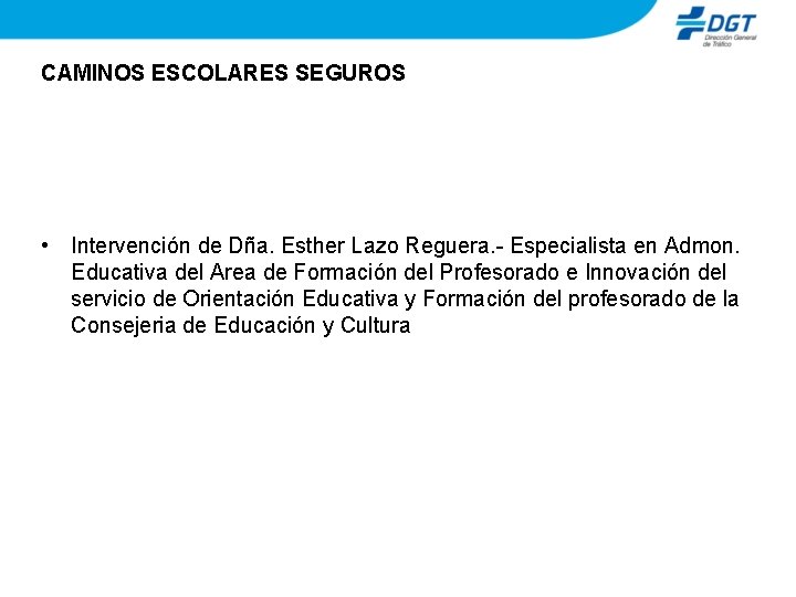 CAMINOS ESCOLARES SEGUROS • Intervención de Dña. Esther Lazo Reguera. - Especialista en Admon.