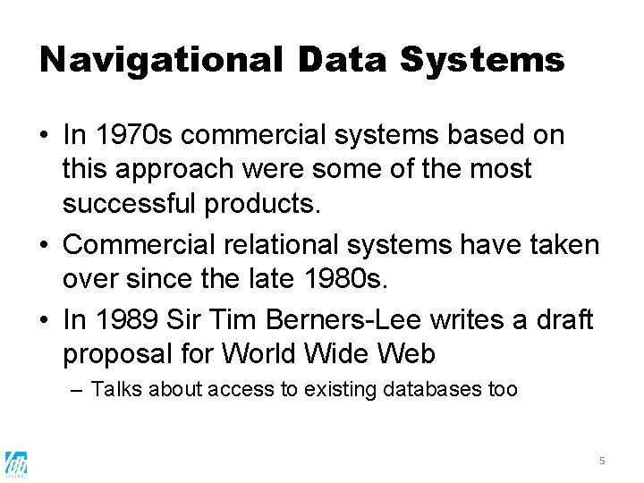 Navigational Data Systems • In 1970 s commercial systems based on this approach were