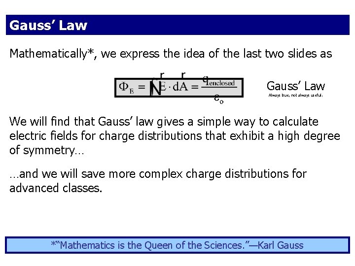 Gauss’ Law Mathematically*, we express the idea of the last two slides as Gauss’