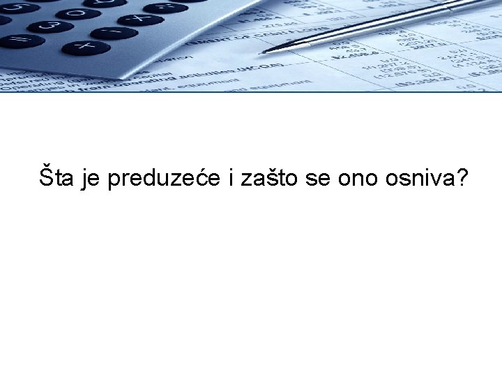 Šta je preduzeće i zašto se ono osniva? 