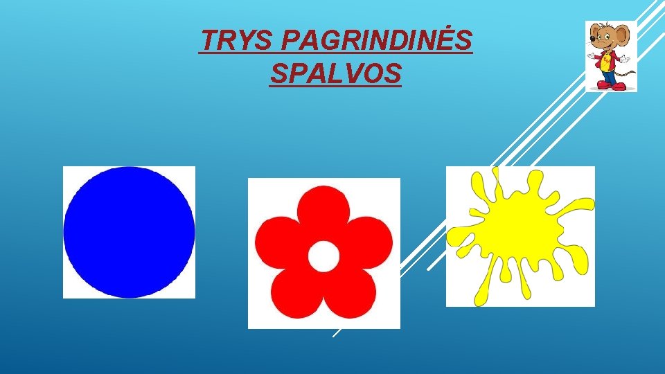 TRYS PAGRINDINĖS SPALVOS 