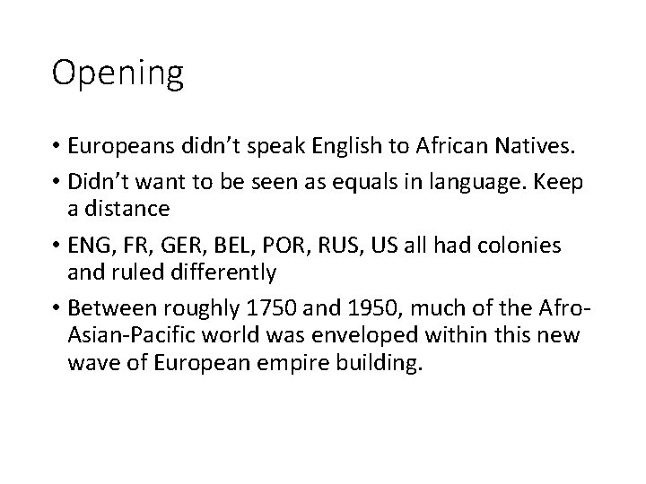 Opening • Europeans didn’t speak English to African Natives. • Didn’t want to be