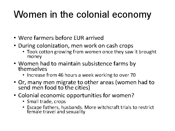 Women in the colonial economy • Were farmers before EUR arrived • During colonization,