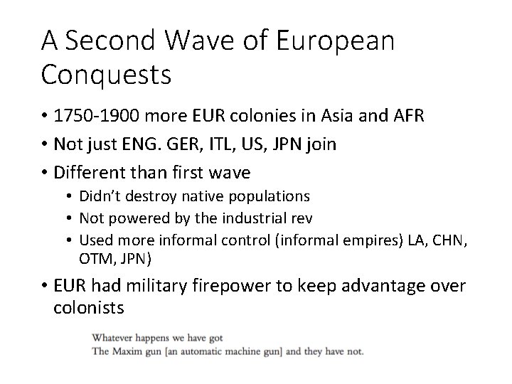 A Second Wave of European Conquests • 1750 -1900 more EUR colonies in Asia