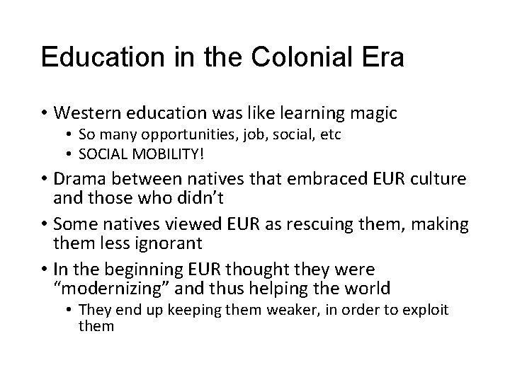 Education in the Colonial Era • Western education was like learning magic • So