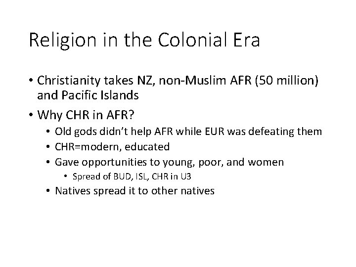 Religion in the Colonial Era • Christianity takes NZ, non-Muslim AFR (50 million) and