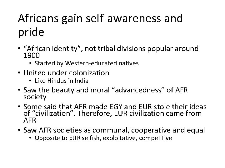 Africans gain self-awareness and pride • “African identity”, not tribal divisions popular around 1900