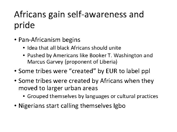 Africans gain self-awareness and pride • Pan-Africanism begins • Idea that all black Africans