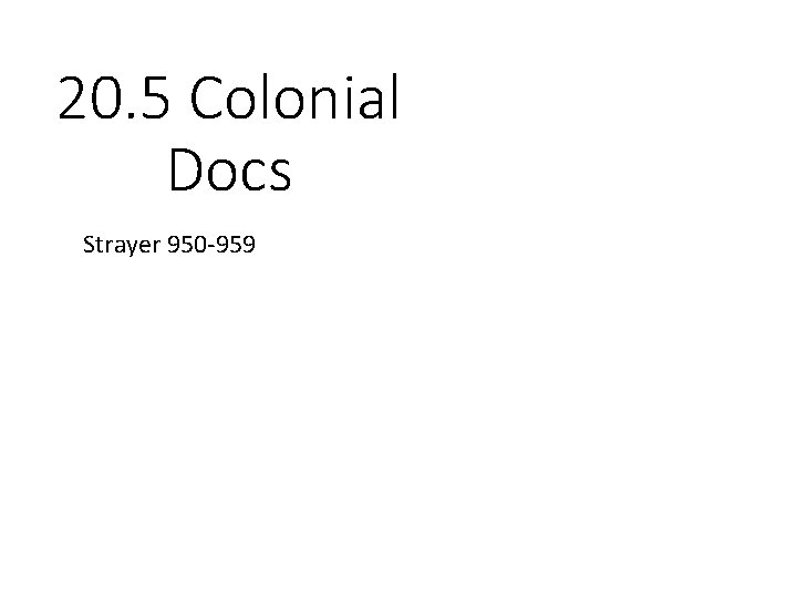 20. 5 Colonial Docs Strayer 950 -959 
