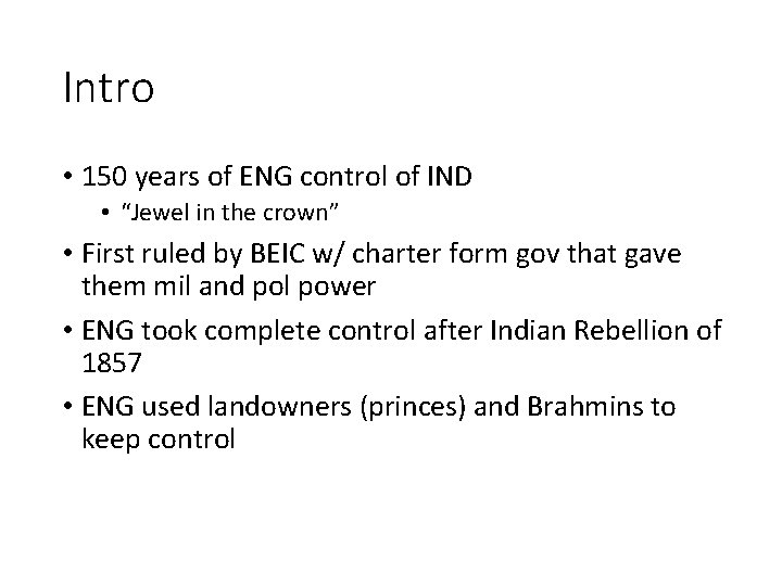 Intro • 150 years of ENG control of IND • “Jewel in the crown”