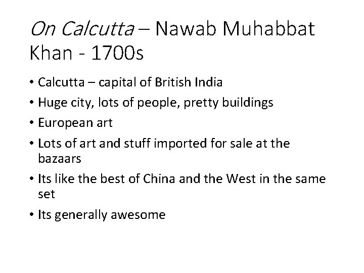 On Calcutta – Nawab Muhabbat Khan - 1700 s • Calcutta – capital of