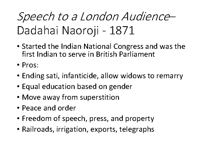 Speech to a London Audience– Dadahai Naoroji - 1871 • Started the Indian National