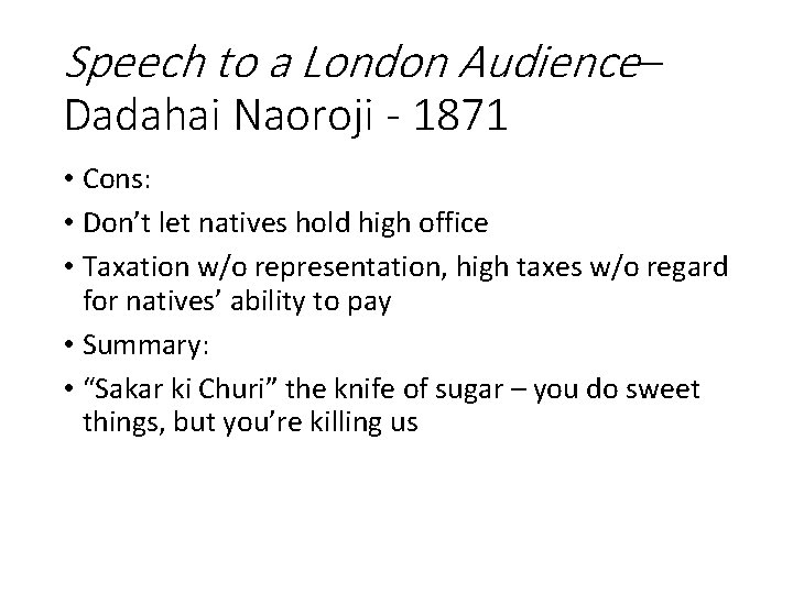 Speech to a London Audience– Dadahai Naoroji - 1871 • Cons: • Don’t let
