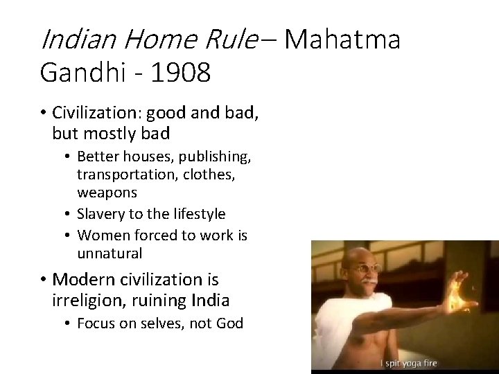 Indian Home Rule – Mahatma Gandhi - 1908 • Civilization: good and bad, but