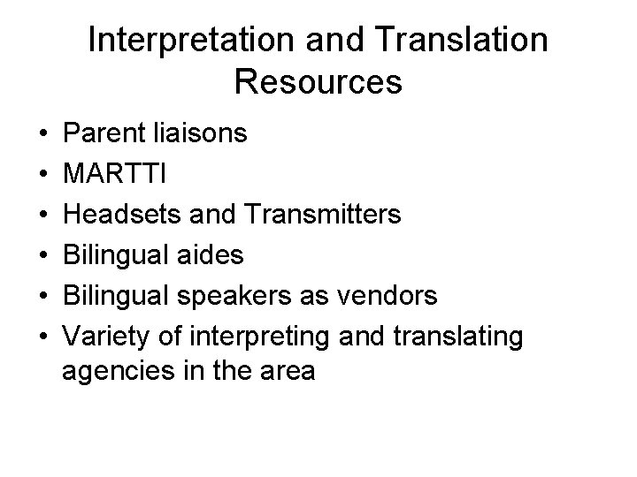 Interpretation and Translation Resources • • • Parent liaisons MARTTI Headsets and Transmitters Bilingual