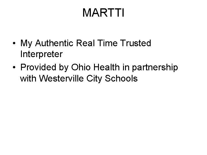 MARTTI • My Authentic Real Time Trusted Interpreter • Provided by Ohio Health in