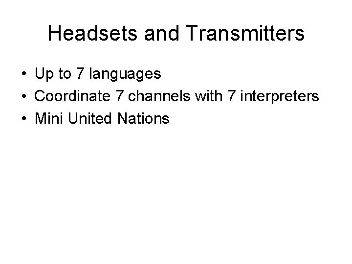 Headsets and Transmitters • Up to 7 languages • Coordinate 7 channels with 7